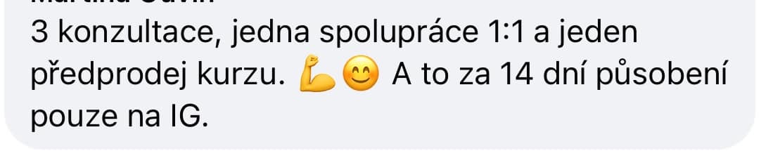 3 konzultace, 1 spolupráce 1:1 a 1 prodaný kurz po 14 dnech.
