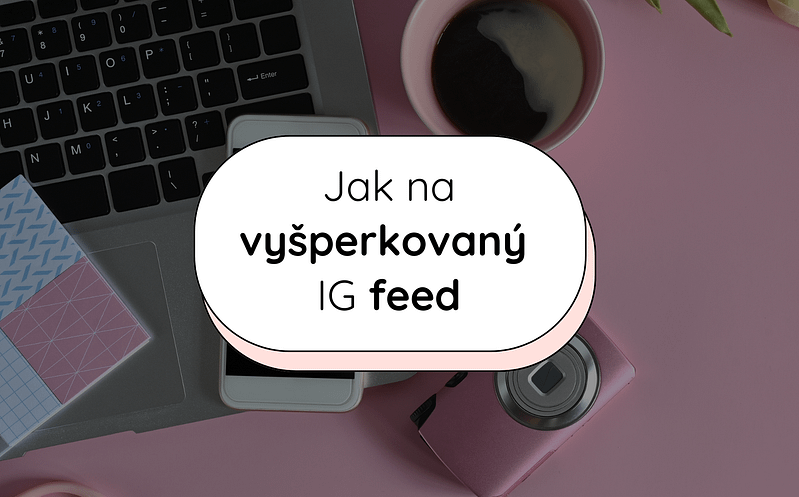 Jak na vyšperkovaný IG feed 4 1