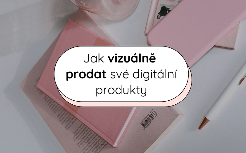 Jak vizuálně prodat své digitální produkty 1 3