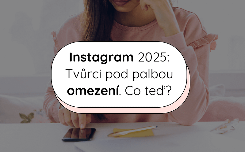 Instagram 2025: Tvůrci pod palbou omezení. Co teď? 3 Blog covers 5