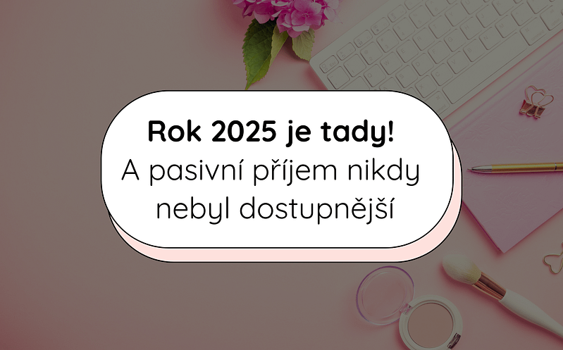 Rok 2025 je tady – a pasivní příjem nikdy nebyl dostupnější 1 Blog covers 8